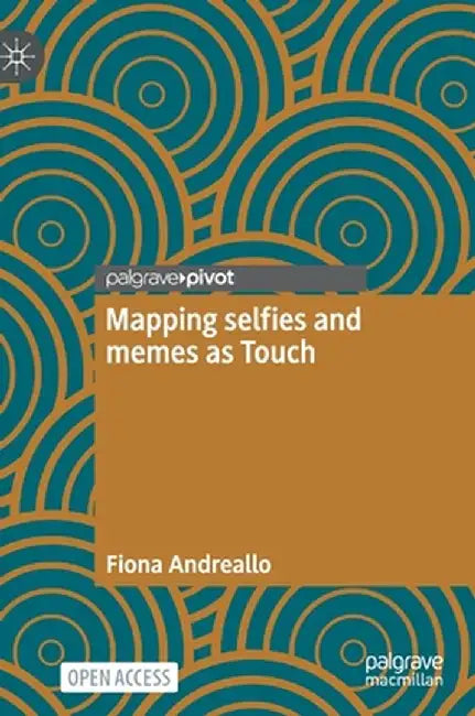 Mapping Selfies and Memes as Touch by Fiona Andreallo