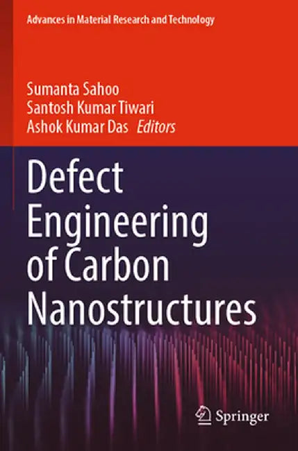 Defect Engineering of Carbon Nanostructures by Sumanta Sahoo