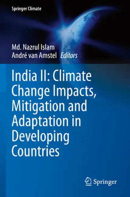India II: Climate Change Impacts, Mitigation and Adaptation in Developing Countries by MD Nazrul Islam