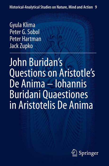 John Buridan's Questions on Aristotle's de Anima - Iohannis Buridani Quaestiones in Aristotelis de Anima by Gyula Klima
