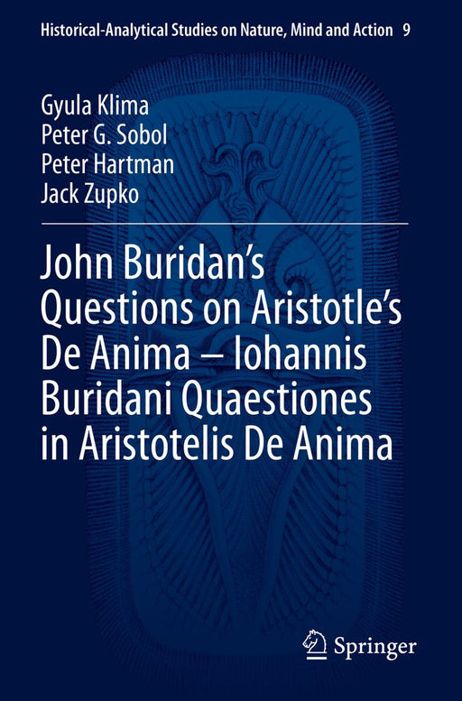 John Buridan's Questions on Aristotle's de Anima - Iohannis Buridani Quaestiones in Aristotelis de Anima by Gyula Klima