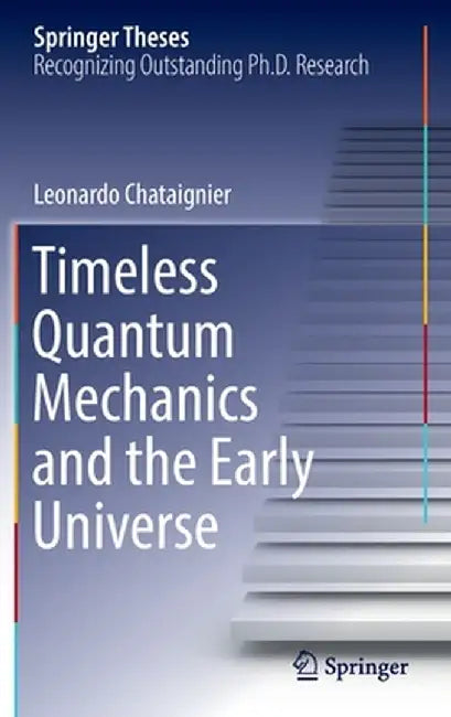 Timeless Quantum Mechanics and the Early Universe by Leonardo Chataignier