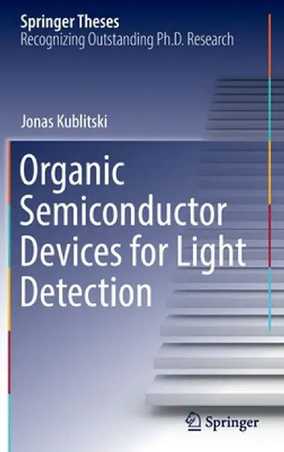 Organic Semiconductor Devices for Light Detection by Jonas Kublitski