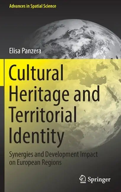 Cultural Heritage and Territorial Identity: Synergies and Development Impact on European Regions by Elisa Panzera