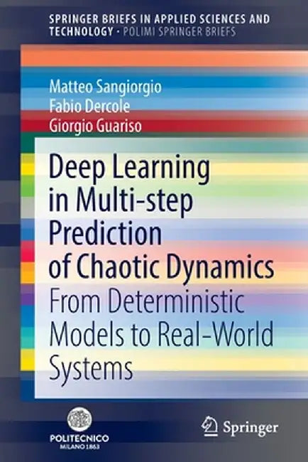 Deep Learning in Multi-Step Prediction of Chaotic Dynamics: From Deterministic Models to Real-World Systems by Matteo Sangiorgio
