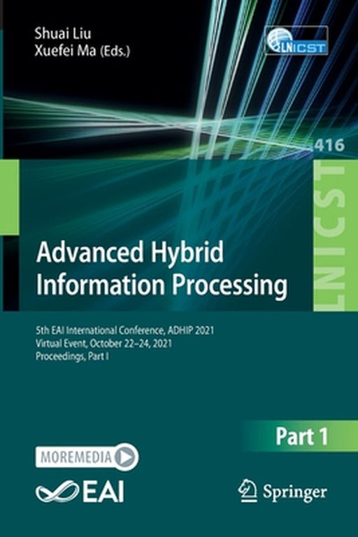 Advanced Hybrid Information Processing: 5th Eai International Conference, Adhip 2021, Virtual Event, October 22-24, 2021, Proceedings, Part I by Shuai Liu