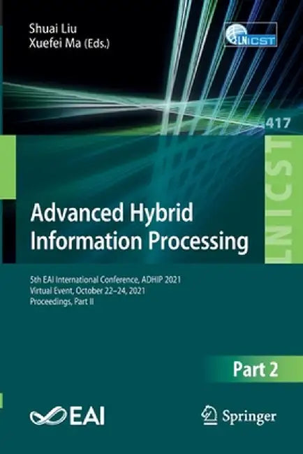 Advanced Hybrid Information Processing: 5th Eai International Conference, Adhip 2021, Virtual Event, October 22-24, 2021, Proceedings, Part II by Shuai Liu