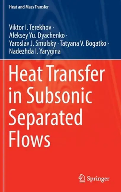 Heat Transfer in Subsonic Separated Flows by Viktor I. Terekhov