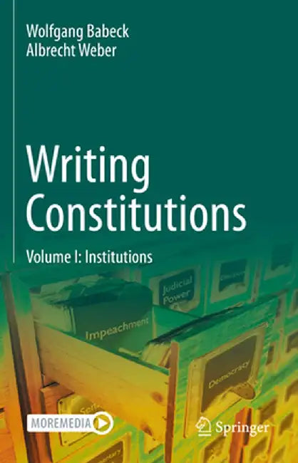 Writing Constitutions: Volume I: Institutions by Wolfgang Babeck