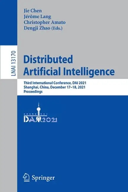 Distributed Artificial Intelligence: Third International Conference, Dai 2021, Shanghai, China, December 17-18, 2021, Proceedings by Jie Chen