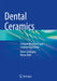 Dental Ceramics: Fracture Mechanics and Engineering Design by Ulrich Lohbauer