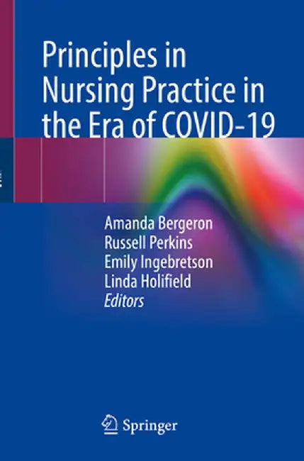 Principles in Nursing Practice in the Era of Covid-19 by Amanda Bergeron