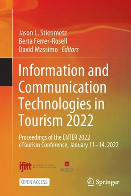 Information and Communication Technologies in Tourism 2022: Proceedings of the Enter 2022 Etourism Conference, January 11-14, 2022 by Jason L. Stienmetz