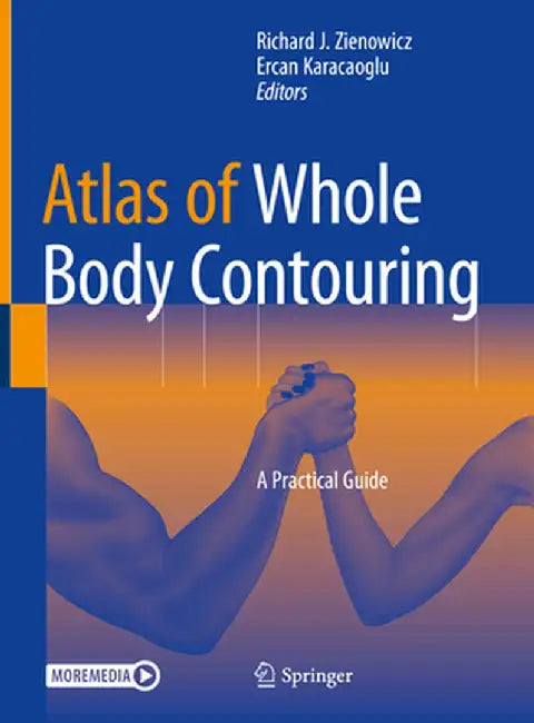 Atlas of Whole Body Contouring: A Practical Guide by Richard J. Zienowicz