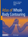 Atlas of Whole Body Contouring: A Practical Guide by Richard J. Zienowicz