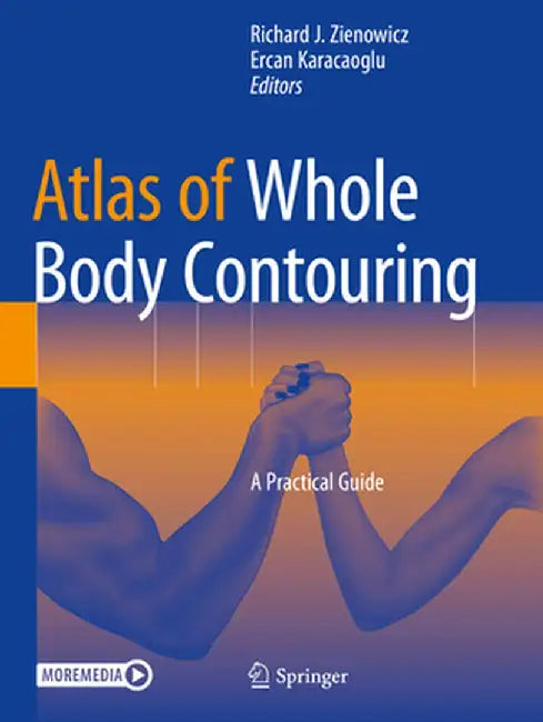 Atlas of Whole Body Contouring: A Practical Guide by Richard J. Zienowicz