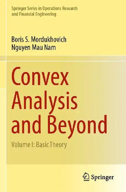 Convex Analysis and Beyond :Volume I: Basic Theory by Boris S. Mordukhovich