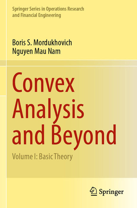 Convex Analysis and Beyond :Volume I: Basic Theory