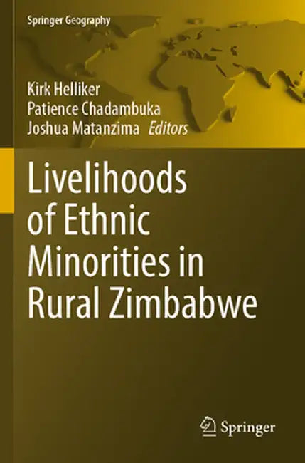 Livelihoods of Ethnic Minorities in Rural Zimbabwe by Kirk Helliker