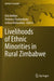 Livelihoods of Ethnic Minorities in Rural Zimbabwe by Kirk Helliker