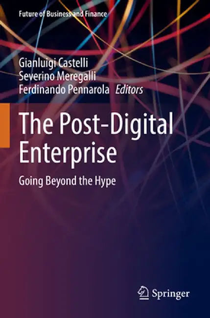 The Post-Digital Enterprise: Going Beyond the Hype by Gianluigi Castelli