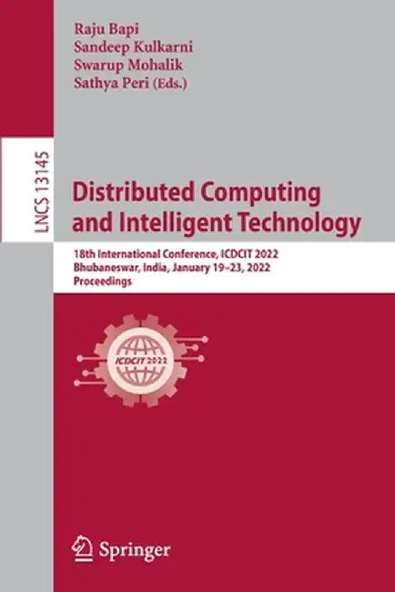 Distributed Computing and Intelligent Technology: 18th International Conference, Icdcit 2022, Bhubaneswar, India, January 19-23, 2022, Proceedings by Raju Bapi