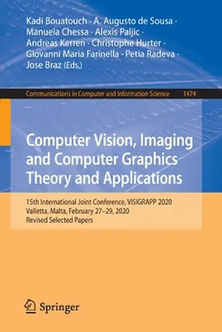 Computer Vision, Imaging and Computer Graphics Theory and Applications: 15th International Joint Conference, Visigrapp 2020 Valletta, Malta, February by Kadi Bouatouch