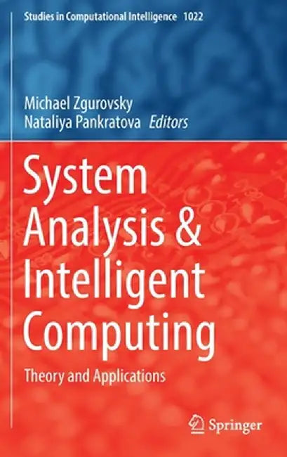 System Analysis & Intelligent Computing: Theory and Applications by Michael Zgurovsky