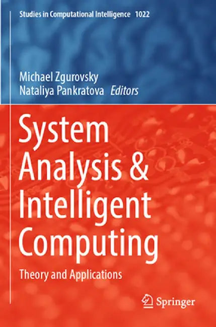 System Analysis & Intelligent Computing: Theory and Applications by Michael Zgurovsky