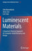 Luminescent Materials: A Quantum Chemical Approach for Computer-Aided Discovery and Design by Zoila Barandiarán