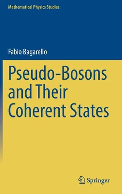 Pseudo-Bosons and Their Coherent States by Fabio Bagarello