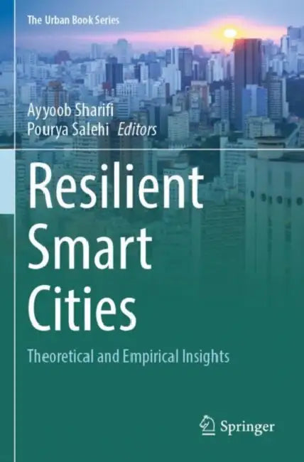 Resilient Smart Cities: Theoretical and Empirical Insights by Ayyoob Sharifi