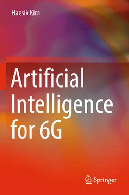 Artificial Intelligence for 6g by Haesik Kim