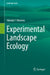 Experimental Landscape Ecology by Yolanda F. Wiersma