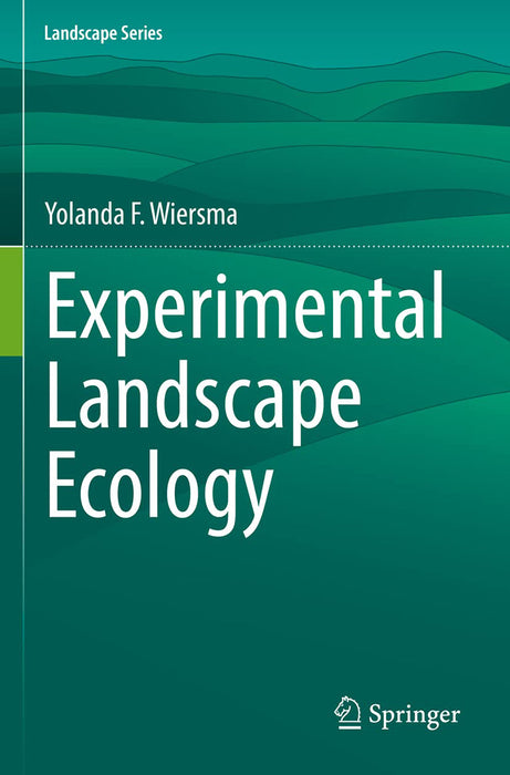 Experimental Landscape Ecology by Yolanda F. Wiersma