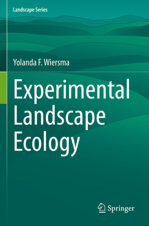 Experimental Landscape Ecology by Yolanda F. Wiersma