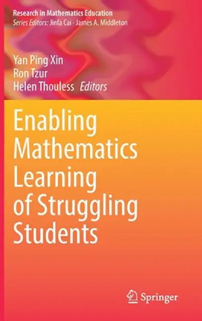 Enabling Mathematics Learning of Struggling Students by Yan Ping Xin