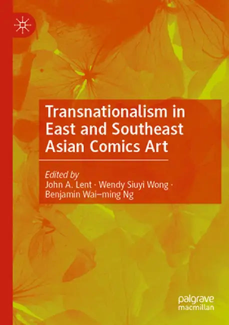 Transnationalism in East and Southeast Asian Comics Art by John A. Lent