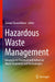 Hazardous Waste Management: Advances in Chemical and Industrial Waste Treatment and Technologies by Zarook Shareefdeen