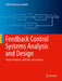 Feedback Control Systems Analysis and Design: Practice Problems, Methods, and Solutions by Mehdi Rahmani-Andebili