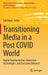 Transitioning Media in a Post Covid World: Digital Transformation, Immersive Technologies, and Consumer Behavior by Gali Einav