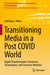 Transitioning Media in a Post Covid World: Digital Transformation, Immersive Technologies, and Consumer Behavior by Gali Einav