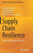 Supply Chain Resilience: Insights from Theory and Practice by Kummer, Sebastian
