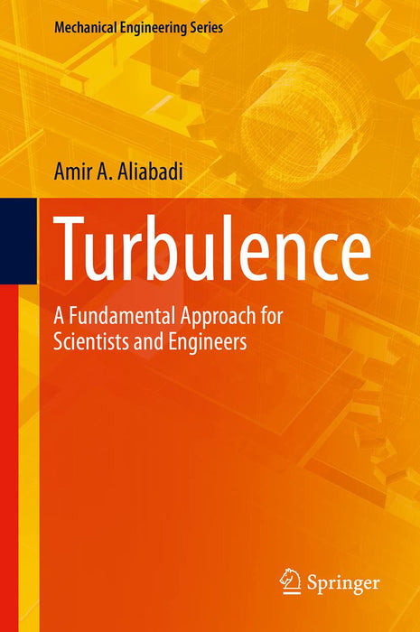 Turbulence: A Fundamental Approach for Scientists and Engineers