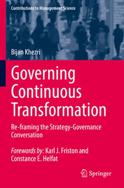 Governing Continuous Transformation: Re-Framing the Strategy-Governance Conversation by Bijan Khezri