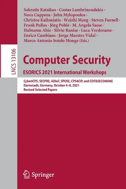 Computer Security. Esorics 2021 International Workshops: Cybericps, Secpre, Adiot, Spose, Cps4cip, and Cdt&secomane, Darmstadt, Germany, October 4-8, by Sokratis Katsikas