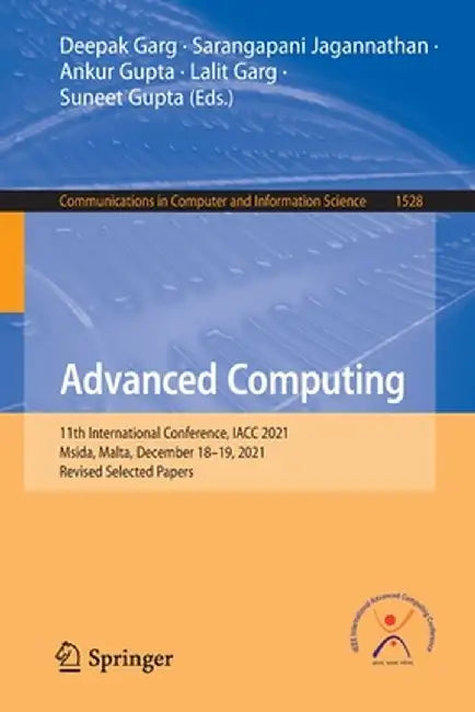 Advanced Computing: 11th International Conference, Iacc 2021, Msida, Malta, December 18-19, 2021, Revised Selected Papers by Deepak Garg