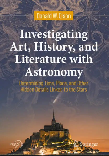 Investigating Art, History, and Literature with Astronomy by Donald W. Olson