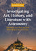 Investigating Art, History, and Literature with Astronomy by Donald W. Olson