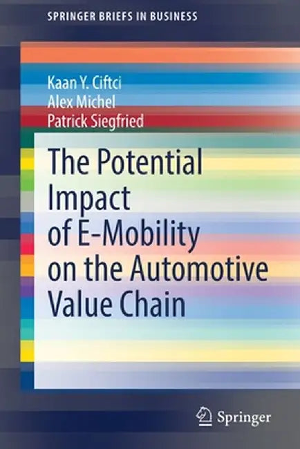 The Potential Impact of E-Mobility on the Automotive Value Chain by Kaan Y. Ciftci